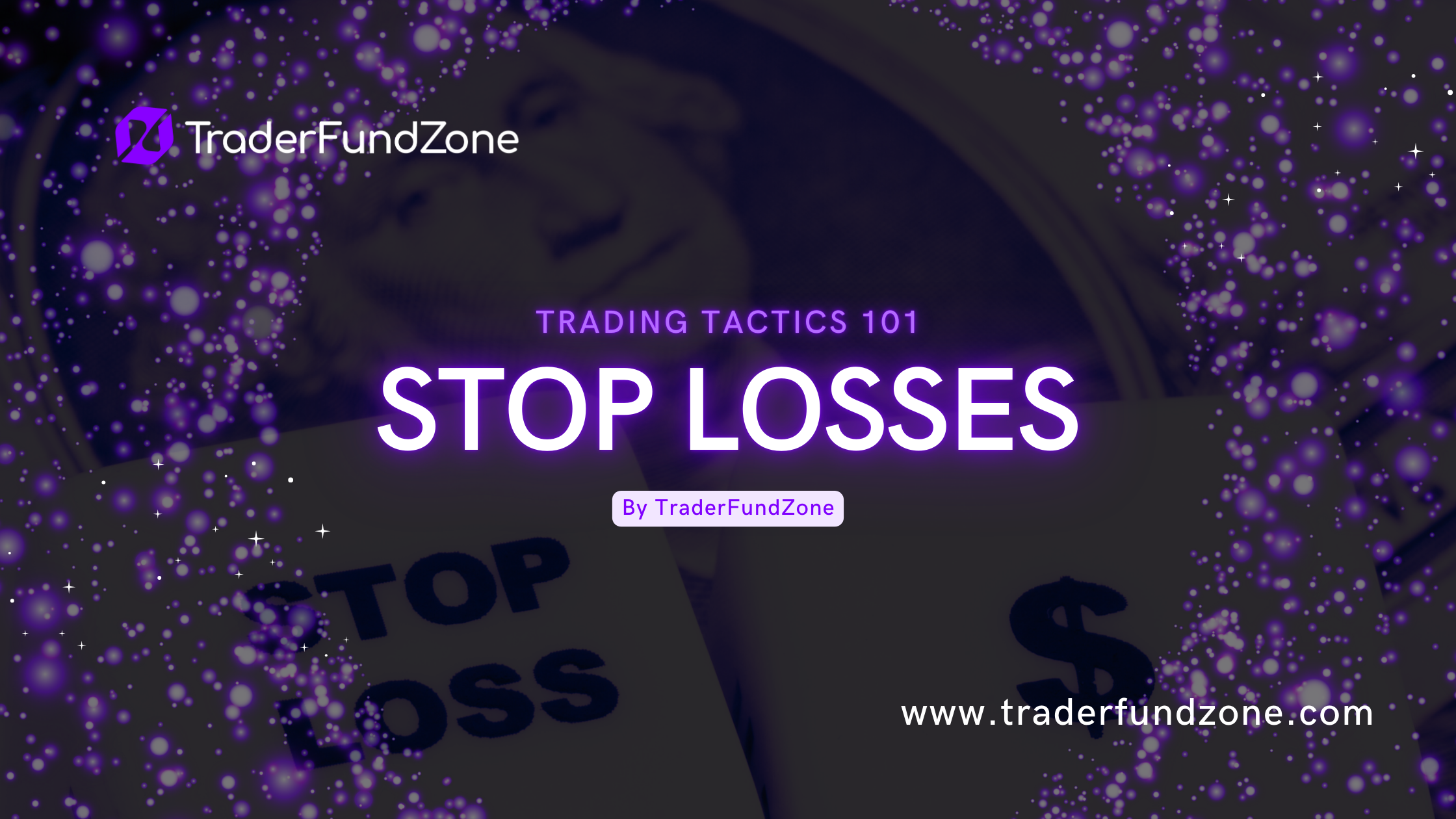 TraderFundZone Trading Tactics 101: Learn How to Use Stop Losses Effectively